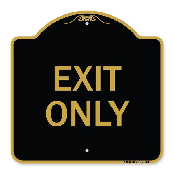 Designer Series Sign-Exit Only, Black & Gold Aluminum Sign, 18" H, 18" L, BG-1818-24034